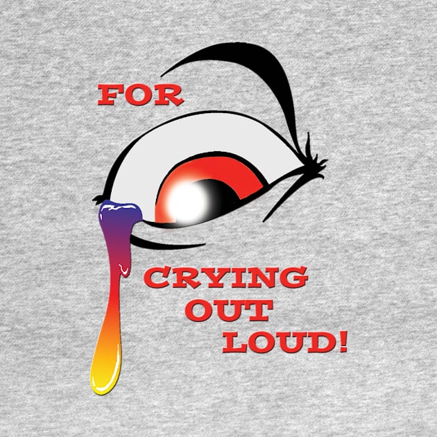 Crying Out Loud by sapanaentertainment